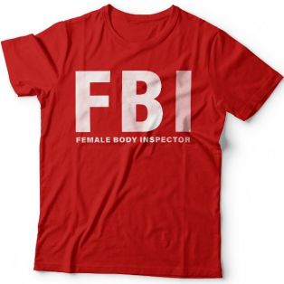 Прикольные футболки с надписью "FBI Female Body Inspector" ("Инспектор женского тела")